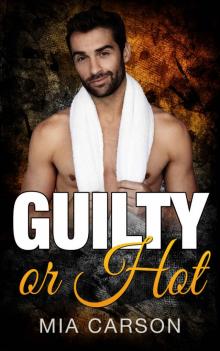 GUILTY OR HOT