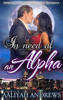 In Need of an Alpha (Interracial Paranormal Shifter Romance)