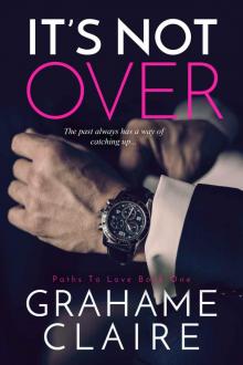 It's Not Over (Paths To Love Book 1)