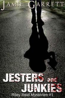 Jamie Garrett - Riley Reid 01 - Jesters and Junkies