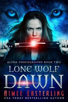 Lone Wolf Dawn (Alpha Underground Book 2)