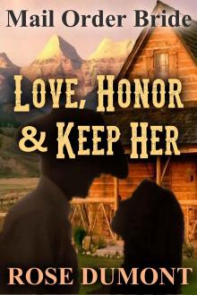 Mail Order Bride: Love, Honor & Keep Her - A Sweet Historical Western Romance (Faithful Mail Order Bride Series Book 1)