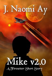 Mike v2.0 (A Firesetter Short Story)