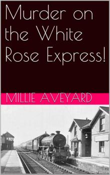 Murder on the White Rose Express!