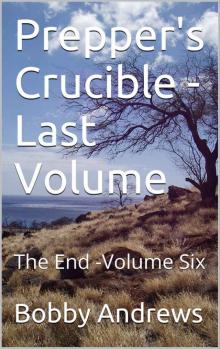 Prepper's Crucible - Volume Six: The End