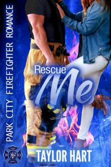 Rescue Me: Park City Firefighter Romance