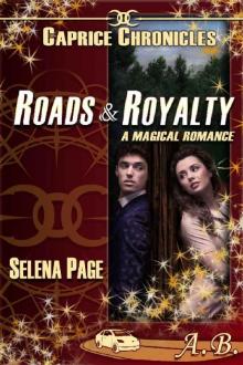 Roads & Royalty (Caprice Chronicles Book 3)