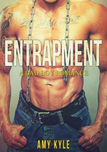 ROMANCE: BAD BOY ROMANCE: Entrapment ( Alpha Bad Boy College Romance Book 1) (Contemporary New Adult Alpha Male Romance)