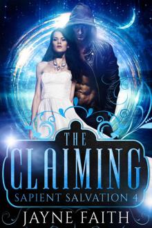 Sapient Salvation 4: The Claiming (Sapient Salvation Series)