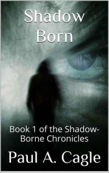 Shadow Born: Book 1 of the Shadow-Borne Chronicles