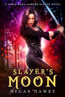 Slayer's Moon (A Sable Hart Vampire Slayer Novel Book 4)