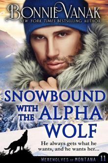 SNOWBOUND WITH THE ALPHA WOLF: Werewolves of Montana Book 11