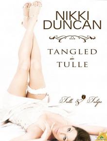 Tangled in Tulle: Tulle and Tulips, Book 1