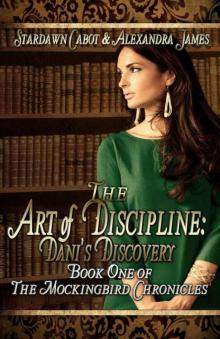 The Art of Discipline: Dani’s Discovery (The Mockingbird Chronicles)