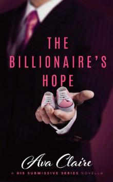 The Billionaire's Hope (A His Submissive Series Novella)