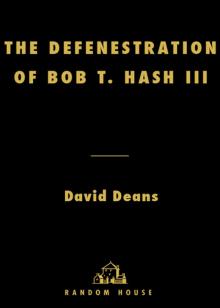 The Defenestration of Bob T. Hash III