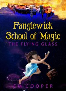 The Flying Glass (Fanglewick School of Magic Book 1)