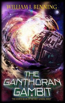 The Ganthoran Gambit (The First Admiral Series)