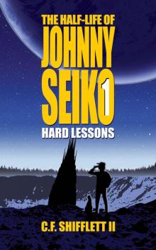 The Half-Life of Johnny Seiko_Hard Lessons