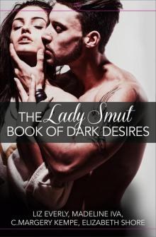 The Lady Smut Book of Dark Desires (An Anthology)