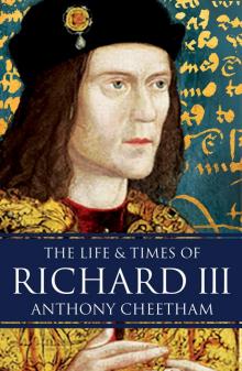 The Life and Times of Richard III