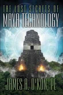 The Lost Secrets of Maya Technology