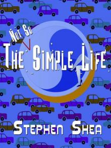 The Not So Simple Life (A Comedy)