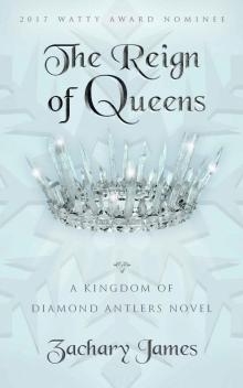 The Reign of Queens: A Kingdom of Diamond Antlers Novel