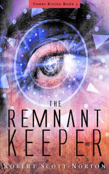 The Remnant Keeper (Tombs Rising Book 1)