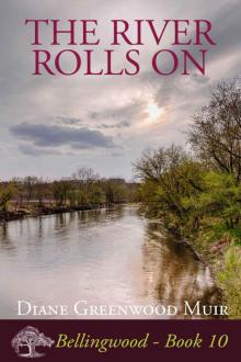 The River Rolls On (Bellingwood Book 10)