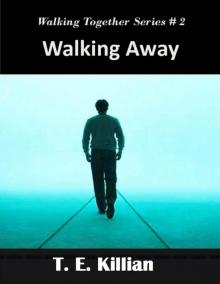 Walking Away (The Walking Together Series Book 2)