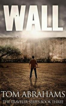 Wall: A Post Apocalyptic/Dystopian Adventure (The Traveler Book 3)