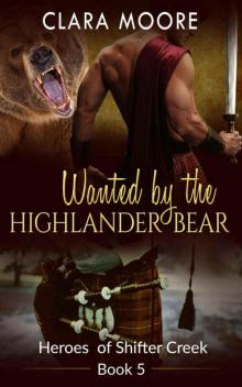 Wanted By The Highland Bear (Heroes of Shifter Creek 5)