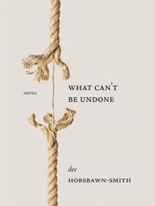 What Can't Be Undone