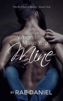 When I Make You Mine (The Richmond Series Book 1)