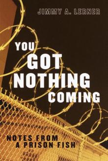 You Got Nothing Coming: Notes From a Prison Fish