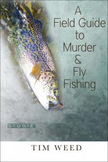 A Field Guide To Murder & Fly Fishing