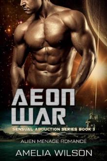 Aeon War: Alien Menage Romance (Sensual Abduction Series Book 3)