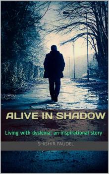 Alive In Shadow: Living with dyslexia; an inspirational story