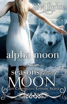 Alpha Moon (The Cain Chronicles) (Seasons of the Moon)