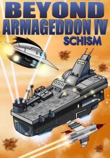 Beyond Armageddon IV: Schism