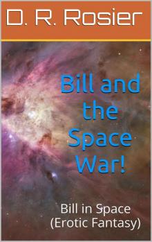 Bill and the Space War! (Bill in Space (Erotic Fantasy))