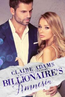 Billionaire's Amnesia: A Standalone Novel (An Alpha Billionaire Romance Love Story) (Billionaires - Book #9)