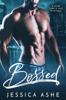 Bossed: A Dark Single Dad Romance