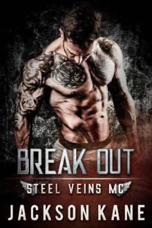 Break Out (Steel Veins MC Book 2)