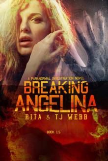 Breaking angelina (Paranormal investigations # 1.5)