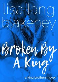 Broken By A King: The King Brothers #3