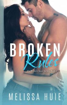 Broken Rules: Book 3 in The Broken Road Series