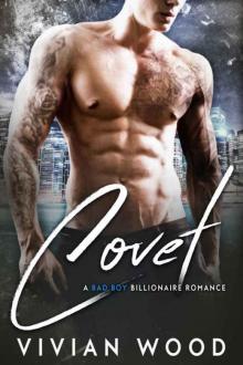 Covet: A Bad Boy Billionaire Romance