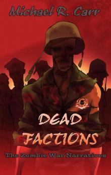 DEAD FACTIONS - the Zombie War Narratives - a Novella